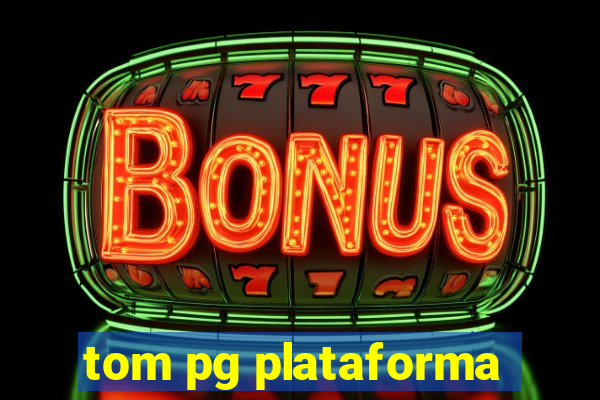 tom pg plataforma